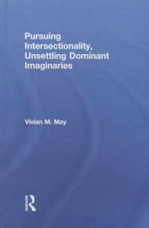 9780415808392-0415808391-Pursuing Intersectionality, Unsettling Dominant Imaginaries (Contemporary Sociological Perspectives)
