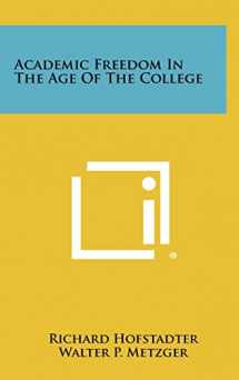 9781258443429-1258443422-Academic Freedom in the Age of the College