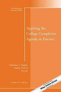 9781118976364-1118976363-Applying the College Completion Agenda to Practice: New Directions for Community Colleges, Number 167 (J-B CC Single Issue Community Colleges)