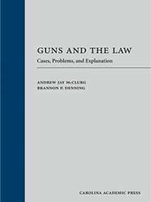 9781611635386-1611635381-Guns and the Law: Cases, Problems, and Explanation