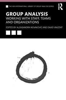 9780367112073-0367112078-Group Analysis: Working with Staff, Teams and Organizations: Working with Staff, Teams and Organizations (The New International Library of Group Analysis)