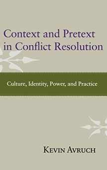 9781612050591-161205059X-Context and Pretext in Conflict Resolution: Culture, Identity, Power, and Practice