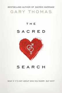 9781434704894-1434704890-The Sacred Search: What If It's Not about Who You Marry, But Why?