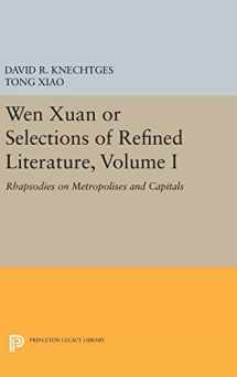 9780691641560-0691641560-Wen Xuan or Selections of Refined Literature, Volume I: Rhapsodies on Metropolises and Capitals (Princeton Library of Asian Translations, 108)