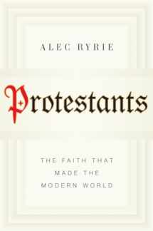 9780670026166-0670026166-Protestants: The Faith That Made the Modern World