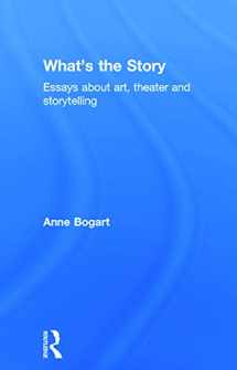 9780415749985-0415749980-What's the Story: Essays about art, theater and storytelling