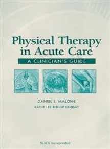 9781556425349-1556425341-Physical Therapy in Acute Care: A Clinician's Guide