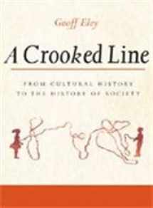 9780472099047-0472099043-A Crooked Line: From Cultural History To The History Of Society