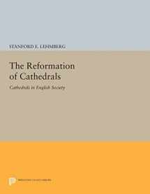 9780691600314-0691600317-The Reformation of Cathedrals: Cathedrals in English Society (Princeton Legacy Library, 947)