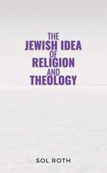 9781602804456-1602804451-The Jewish Idea of Religion and Theology