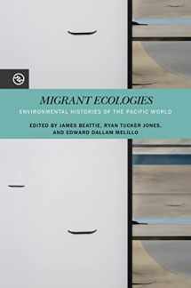 9780824891060-0824891066-Migrant Ecologies: Environmental Histories of the Pacific World (Perspectives on the Global Past)