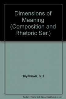 9780672609022-0672609029-Dimensions of Meaning (Composition and Rhetoric Ser.)