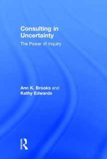 9780415800488-041580048X-Consulting in Uncertainty: The Power of Inquiry