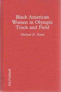 9780899506920-0899506925-Black American Women in Olympic Track and Field: A Complete Illustrated Reference