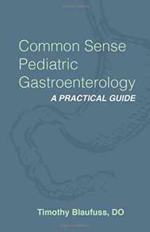 9781719239653-1719239657-Common Sense Pediatric Gastroenterology