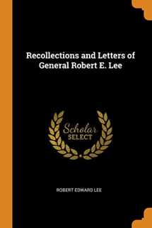 9780343977443-0343977443-Recollections and Letters of General Robert E. Lee