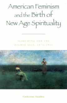9780847697496-0847697495-American Feminism and the Birth of New Age Spirituality: Searching for the Higher Self, 1875-1915