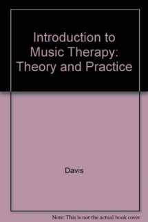 9780697339973-0697339971-Introduction to Music Therapy: Theory and Practice