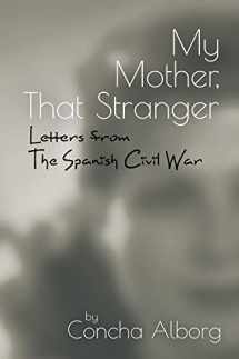 9781789760309-1789760305-My Mother, That Stranger: Letters from the Spanish Civil War (LSE Studies in Spanish History)