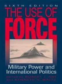9780742525573-0742525570-The Use of Force: Military Power and International Politics