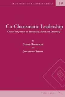 9783034302166-3034302169-Co-Charismatic Leadership: Critical Perspectives on Spirituality, Ethics and Leadership (Frontiers of Business Ethics)
