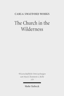9783161536052-3161536053-The Church in the Wilderness: Paul's Use of Exodus Traditions in 1 Corinthians (Wissenschaftliche Untersuchungen Zum Neuen Testament 2.Reihe)
