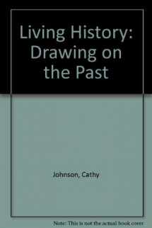 9780963815804-0963815806-Living History: Drawing on the Past