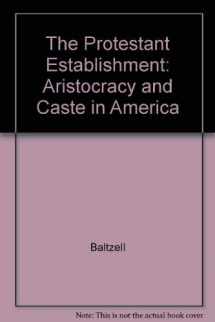 9780300039177-0300039174-The Protestant Establishment: Aristocracy and Caste in America