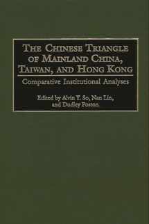 9780313308697-0313308691-The Chinese Triangle of Mainland China, Taiwan, and Hong Kong: Comparative Institutional Analyses (Contributions in Sociology) (Controversies in Science)