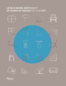 9780847863020-0847863026-Less Is More (Difficult): 20 Years of Design at Blu Dot