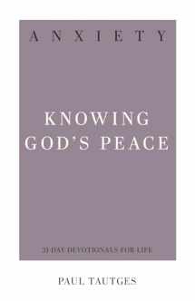 9781629956220-1629956228-Anxiety: Knowing God's Peace (31-Day Devotionals for Life)