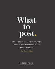 9781670832245-1670832244-What to Post: How to Create Engaging Social Media Content that Builds Your Brand and Gets Results (for Real Estate)