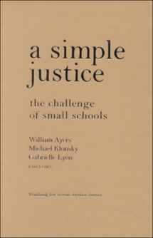 9780807739631-0807739634-A Simple Justice: The Challenge of Small Schools (The Teaching for Social Justice Series)