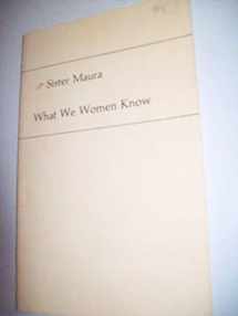 9780686251057-0686251059-What we women know (Vagrom chap book)