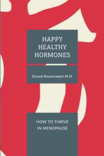 9780999744901-0999744909-Happy Healthy Hormones: How to Thrive in Menopause