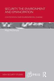 9780415832632-0415832632-Security, the Environment and Emancipation: Contestation over Environmental Change (PRIO New Security Studies)