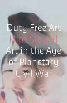 9781786632449-1786632446-Duty Free Art: Art in the Age of Planetary Civil War