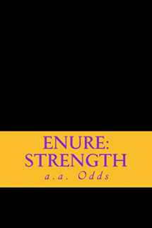 9781500525057-1500525057-Enure: Strength: Works of Inspiration and Incite for the downtrodden