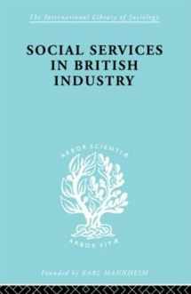 9780415177245-0415177243-Social Services in British Industry (International Library of Sociology)
