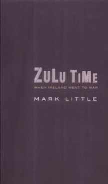 9781904301523-1904301525-Zulu Time : When Ireland Went to War
