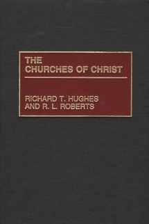 9780313233128-0313233128-The Churches of Christ: (Denominations in America)