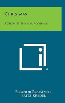 9781258849184-1258849186-Christmas: A Story by Eleanor Roosevelt