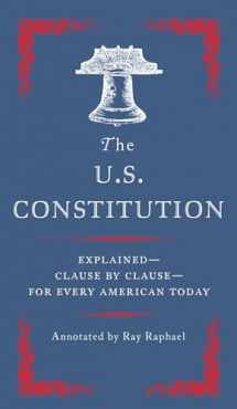 9780525562542-0525562540-The U.S. Constitution: Explained--Clause by Clause--for Every American Today