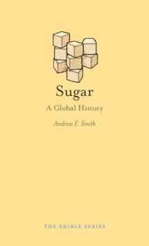 9781780234342-1780234341-Sugar: A Global History (Edible)