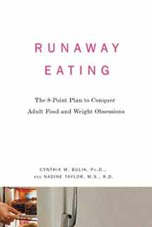 9781594860386-1594860386-Runaway Eating: The 8-Point Plan to Conquer Adult Food and Weight Obsessions