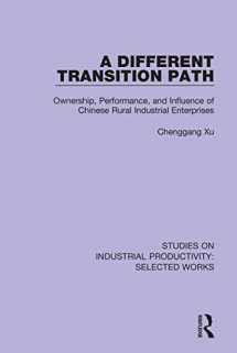 9781138314399-1138314390-A Different Transition Path: Ownership, Performance, and Influence of Chinese Rural Industrial Enterprises (Studies on Industrial Productivity: Selected Works)