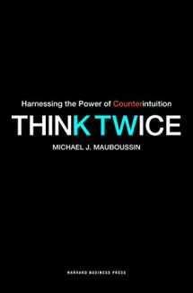 9781422176757-1422176754-Think Twice: Harnessing the Power of Counterintuition