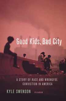 9781250120250-125012025X-Good Kids, Bad City: A Story of Race and Wrongful Conviction in America