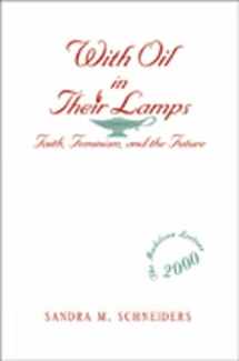 9780809139668-0809139669-With Oil in Their Lamps: Faith, Feminism, and the Future (Madeleva Lecture in Spirituality)