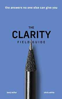 9781636800035-1636800033-The Clarity Field Guide: The Answers No One Else Can Give You